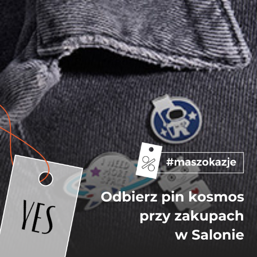 Odbierz pin kosmos przy zakupach w Salonie