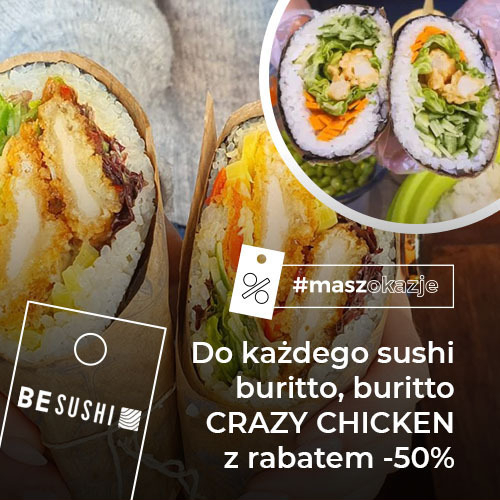 Do każdego sushi buritto, buritto CRAZY CHICKEN -50%!